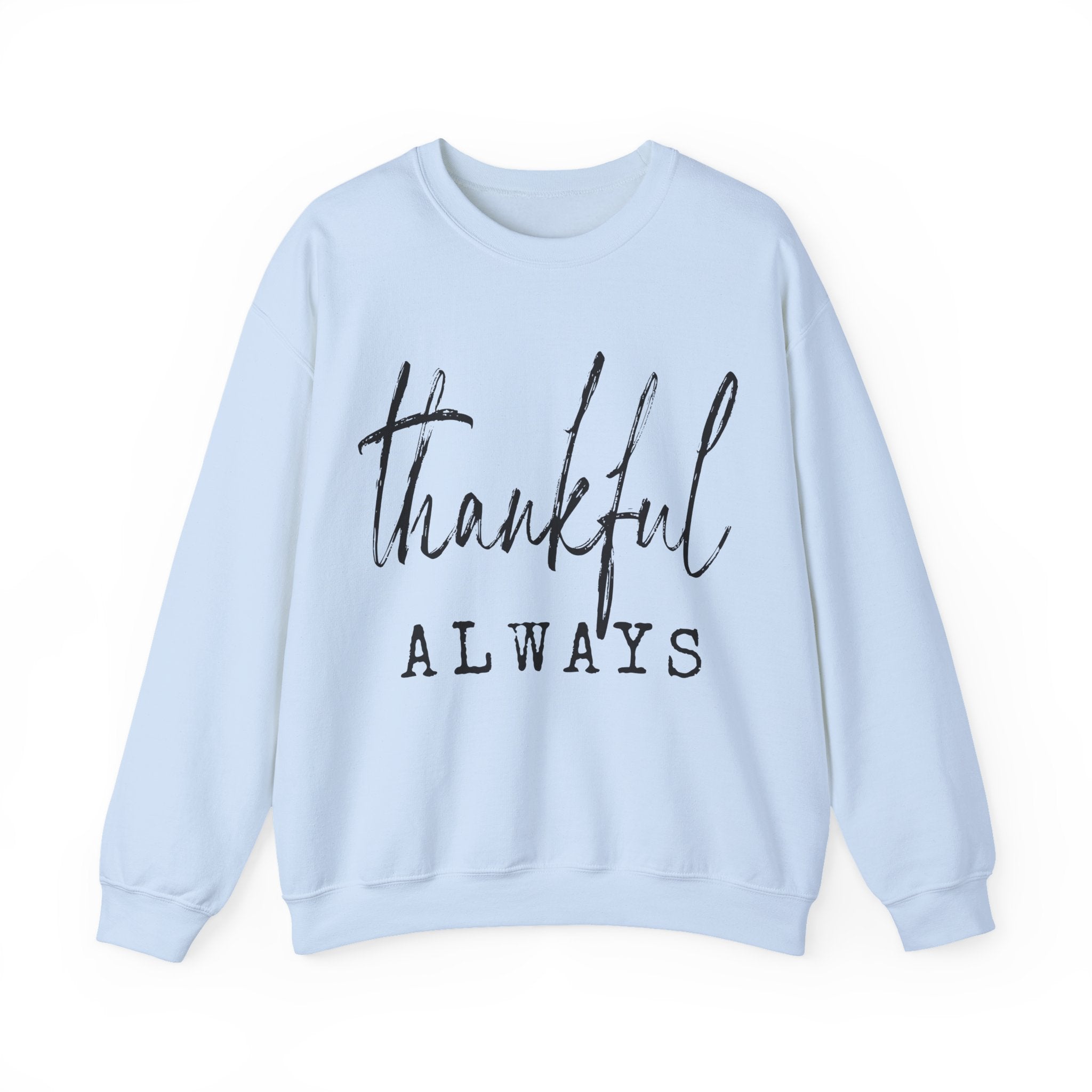 Thankful Always Thanksgiving Sweatshirt | Holiday Gift for Her