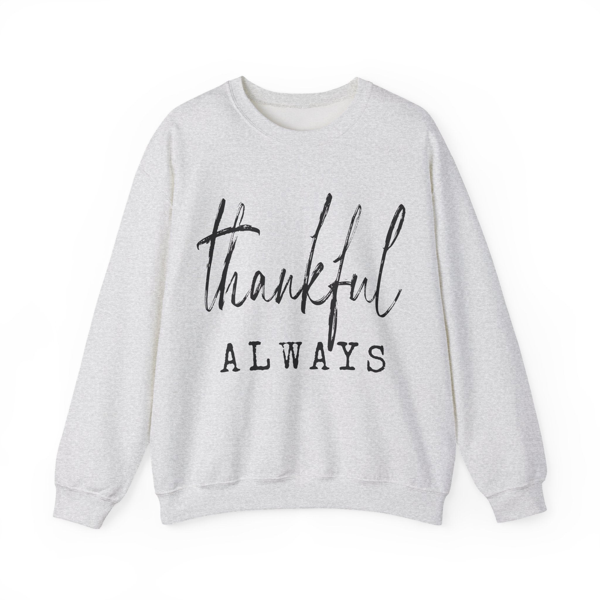 Thankful Always Thanksgiving Sweatshirt | Holiday Gift for Her