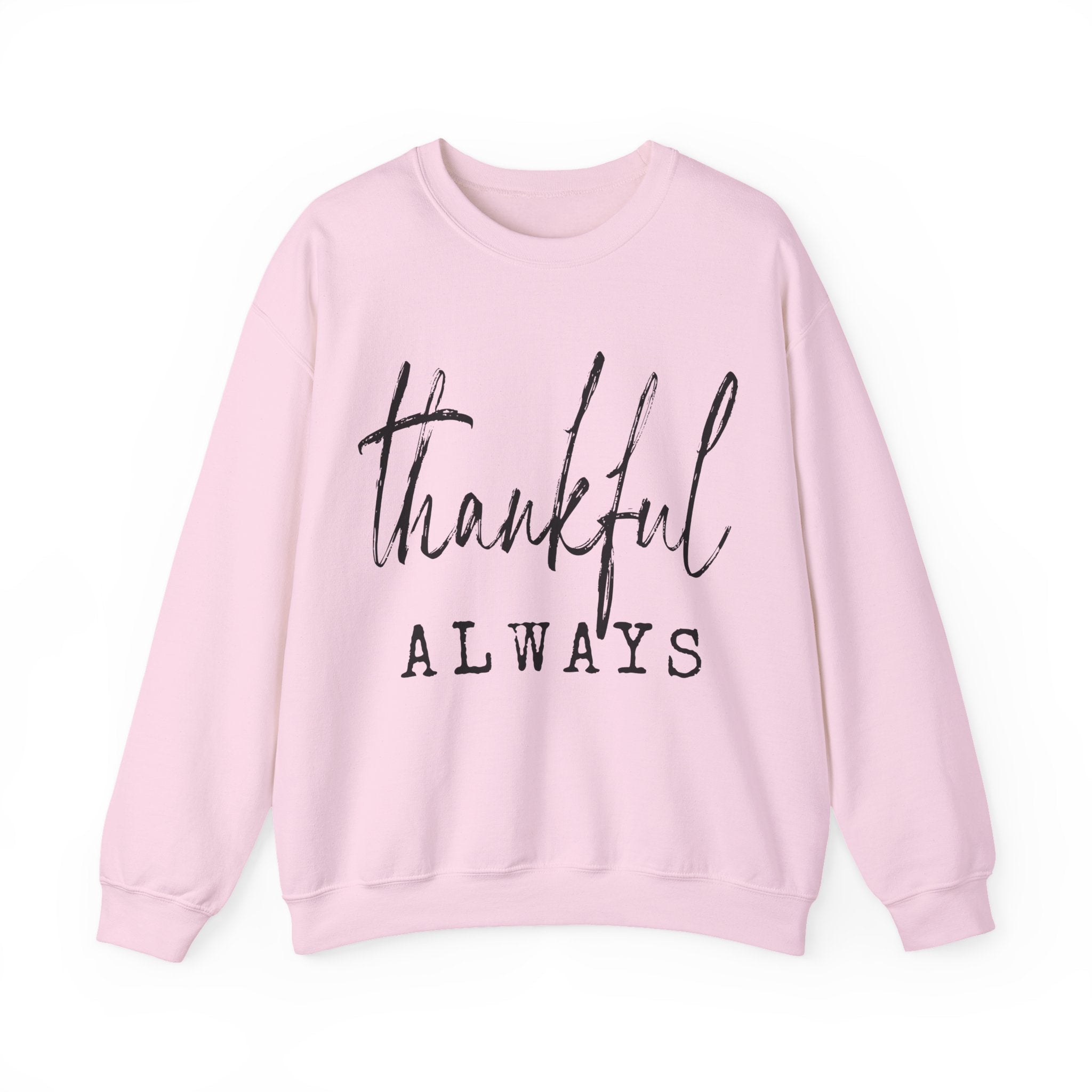 Thankful Always Thanksgiving Sweatshirt | Holiday Gift for Her