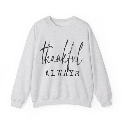 Thankful Always Thanksgiving Sweatshirt | Holiday Gift for Her