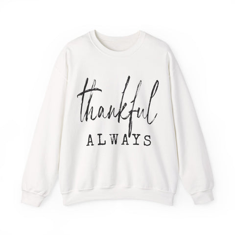 Thankful Always Thanksgiving Sweatshirt | Holiday Gift for Her
