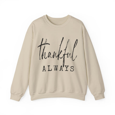 Thankful Always Thanksgiving Sweatshirt | Holiday Gift for Her